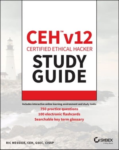 CEH v12 Certified Ethical Hacker Study Guide with 750 Practice Test Questions, Ric Messier - Ebook - 9781394186914