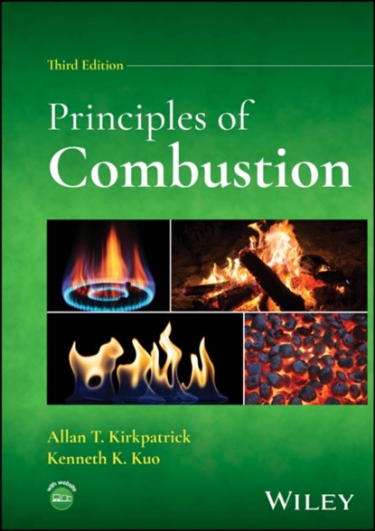Principles of Combustion, Allan T. (Colorado State University; Massachusetts Institute of Technology) Kirkpatrick ; Kenneth K. (Pennsylvania State University) Kuo - Gebonden - 9781394187065