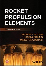 Rocket Propulsion Elements - George P. (Rocketdyne) Sutton ; Oscar (Naval Postgraduate School Biblarz ; James H. (The Aerospace Corporation Morehart - 9781394187201