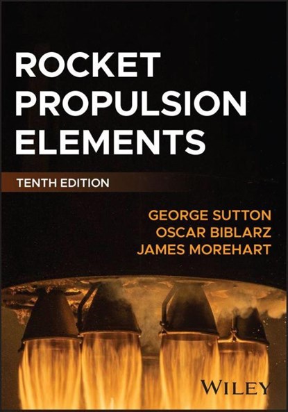 Rocket Propulsion Elements, George P. (Massachusetts Institute of Technology) Sutton ; Oscar (Naval Postgraduate School) Biblarz ; James H. Morehart - Gebonden - 9781394187201