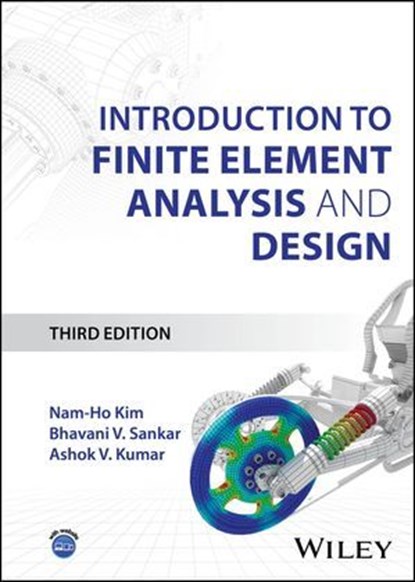 Introduction to Finite Element Analysis and Design, Nam-Ho Kim ; Bhavani V. Sankar ; Ashok V. Kumar - Ebook - 9781394187461