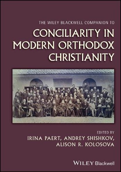 The Wiley Blackwell Companion to Conciliarity in Modern Orthodox Christianity, Irina (University of Tartu Paert ; Andrey (University of Tartu Shishkov ; Alison R. (University of Tartu Kolosova - Gebonden - 9781394195848