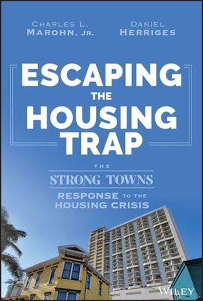 Escaping the Housing Trap, Charles L. Marohn Jr. ; Daniel Herriges - Ebook - 9781394198306