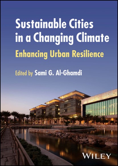 Sustainable Cities in a Changing Climate, Sami G. (King Abdullah University of Science and Technology (KAUST) Al-Ghamdi - Gebonden - 9781394201549