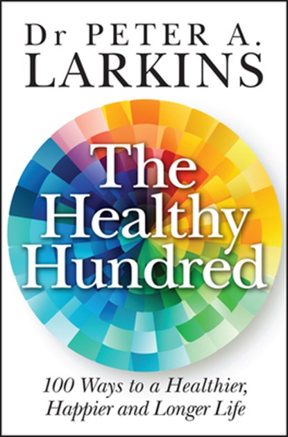 The Healthy Hundred, Peter A. Larkins - Paperback - 9781394216086