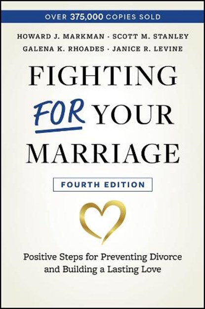Fighting For Your Marriage, Howard J. (University of Denver Markman ; Scott M. (Prevention and Relationship Enhancement Program (PREP)) Stanley ; Galena K. Rhoades ; Janice R. (Harvard Medical School Levine - Paperback - 9781394220298