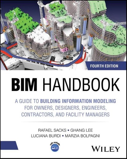 BIM Handbook, Rafael (Israel Institute of Technology) Sacks ; Ghang (Yonsei University in Seoul Lee ; Luciana (Massachusetts Port Authority (Massport)) Burdi ; Marzia (Northumbria University; University College London) Bolpagni - Gebonden - 9781394222223