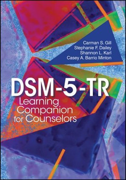 DSM-5-TR Learning Companion for Counselors, Carmen S. Gill ; Stephanie F. Dailey ; Shannon L. Karl ; Casey A. Barrio Minton - Ebook - 9781394223015