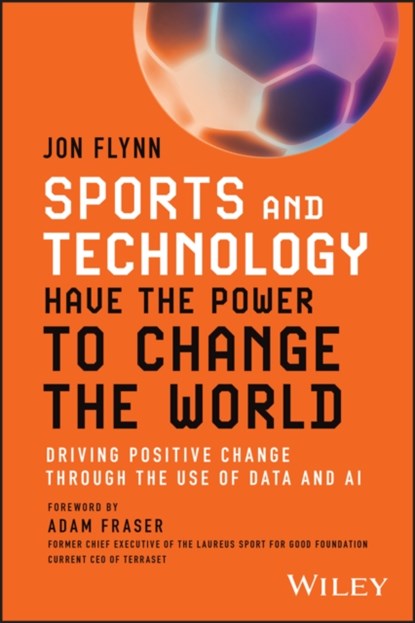 Sports and Technology Have the Power to Change the World, Jon Flynn - Paperback - 9781394227709