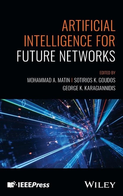 Artificial Intelligence for Future Networks, Mohammad A. (Loughborough University Matin ; Sotirios K. (Aristotle University of Thessaloniki) Goudos ; George K. (University of Patras) Karagiannidis - Gebonden - 9781394227921