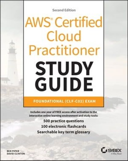 AWS Certified Cloud Practitioner Study Guide With 500 Practice Test Questions, Ben Piper ; David Clinton - Ebook - 9781394235643
