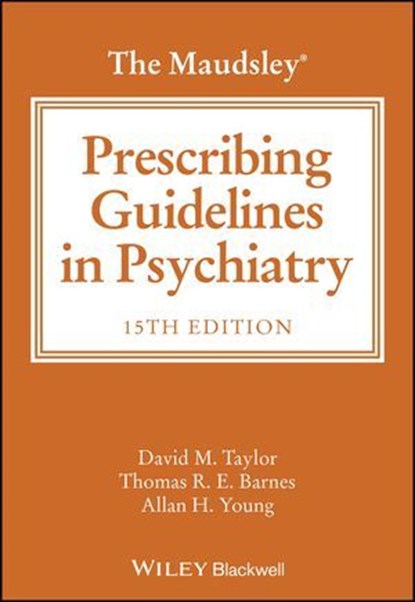 The Maudsley Prescribing Guidelines in Psychiatry, David M. Taylor ; Thomas R. E. Barnes ; Allan H. Young - Ebook - 9781394238774