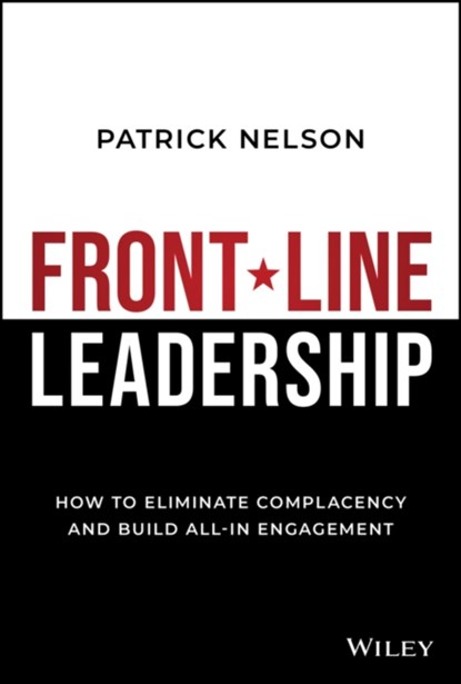 Front-Line Leadership, Patrick (U.S. Army) Nelson - Gebonden - 9781394240753