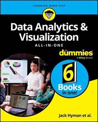 Data Analytics & Visualization All-in-One For Dummies, Jack A. Hyman ; Luca Massaron ; Paul McFedries ; John Paul Mueller ; Lillian Pierson ; Jonathan Reichental ; Joseph Schmuller ; Alan R. Simon ; Allen G. Taylor - Ebook - 9781394244102