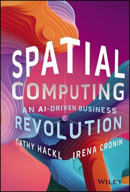Spatial Computing, Cathy Hackl ; Irena Cronin - Ebook - 9781394244423