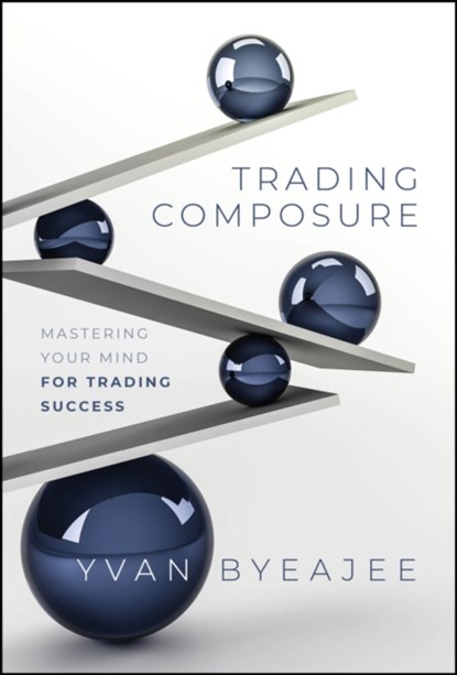 Trading Composure, Yvan Byeajee - Gebonden - 9781394244447