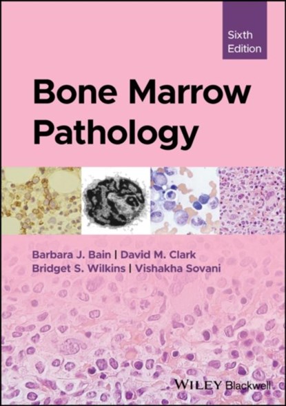 Bone Marrow Pathology, Barbara J. (St Mary's Hospital Bain ; David M. (Grantham & Kesteven General Hospital UK) Clark ; Bridget S. (Royal Victoria Infimary - Newcastle) Wilkins ; Vishakha (Nottingham University Hospitals NHS Trust Sovani - Gebonden - 9781394244812