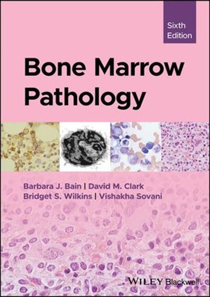 Bone Marrow Pathology, Barbara J. Bain ; David M. Clark ; Bridget S. Wilkins ; Vishakha Sovani - Ebook - 9781394244829