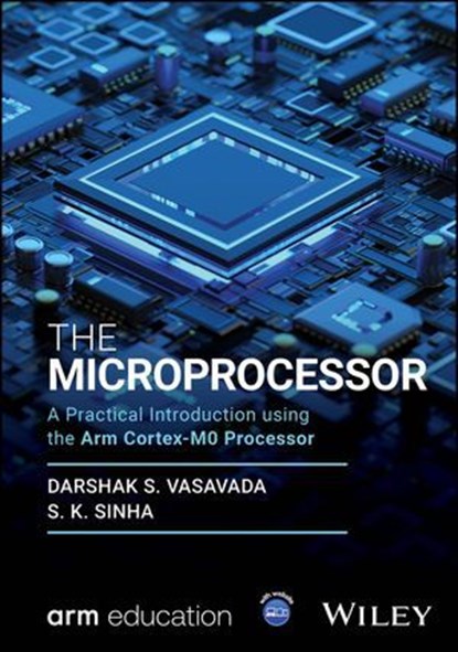 The Microprocessor, Darshak S. Vasavada ; S. K. Sinha - Ebook - 9781394245307