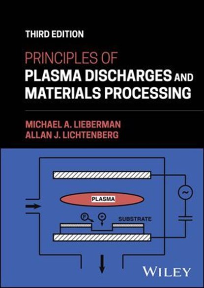 Principles of Plasma Discharges and Materials Processing, Michael A. Lieberman ; Allan J. Lichtenberg - Ebook - 9781394245390