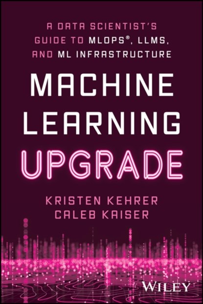 Machine Learning Upgrade, Kristen (Data Moves Me Kehrer ; Caleb (Comet) Kaiser - Paperback - 9781394249633