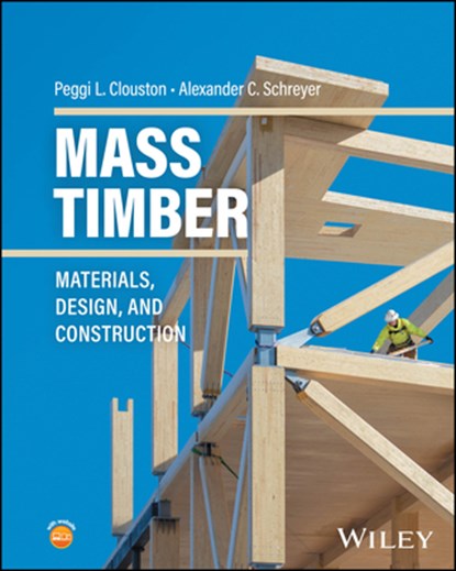 Mass Timber, Peggi L. (University of Massachusetts Clouston ; Alexander C. (University of Oregon) Schreyer - Gebonden - 9781394251247