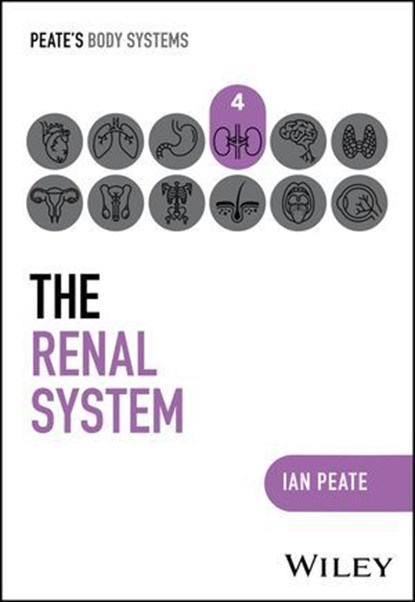 The Renal System, Ian Peate - Ebook - 9781394252459