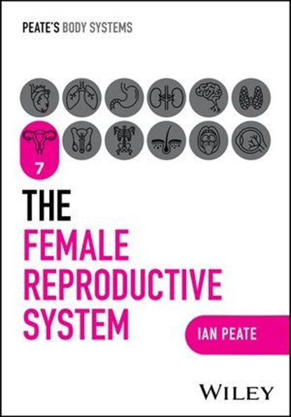 The Female Reproductive System, Ian Peate - Ebook - 9781394252541