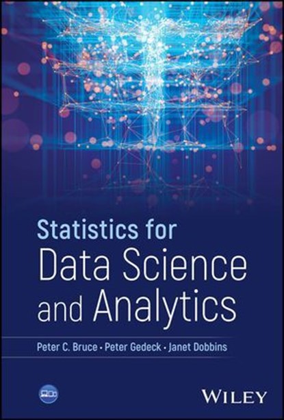 Statistics for Data Science and Analytics, Peter C. Bruce ; Peter Gedeck ; Janet Dobbins - Ebook - 9781394253814