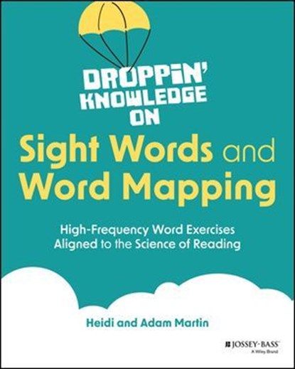 Droppin' Knowledge on Sight Words and Word Mapping, Heidi Martin ; Adam Martin - Ebook - 9781394258697