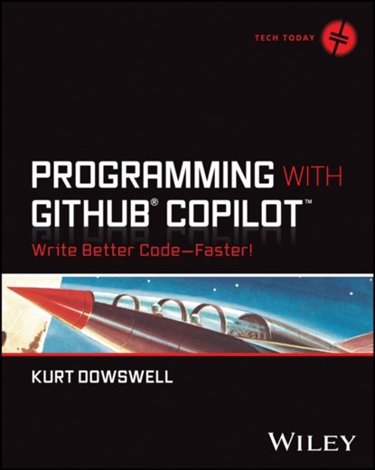 Programming with GitHub Copilot, Kurt (U.S. Department of Defense) Dowswell - Paperback - 9781394263370