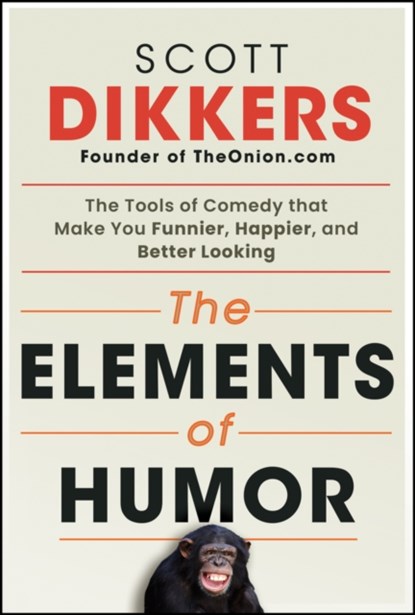 The Elements of Humor, Scott Dikkers - Paperback - 9781394269198