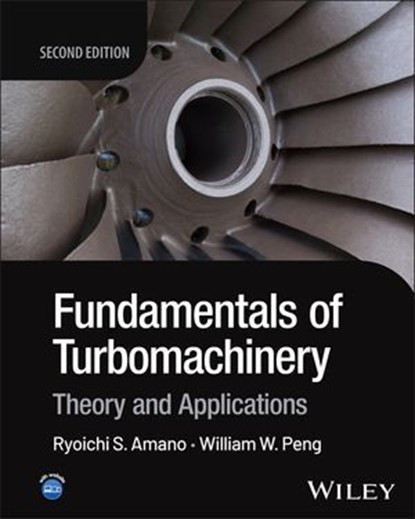 Fundamentals of Turbomachinery, Ryoichi Samuel Amano ; William W. Peng - Ebook - 9781394273553