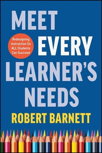 Meet Every Learner's Needs, Robert (Modern Classrooms Project; Princeton University; Harvard Law School) Barnett - Paperback - 9781394274895