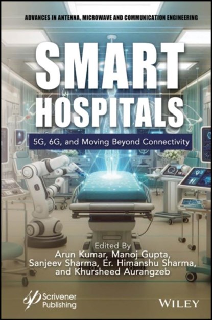 Smart Hospitals, Arun (JECRC University Kumar ; Manoj (National University of Singapore) Gupta ; Sanjeev (New Horizon College of Engineering) Sharma - Gebonden - 9781394275441