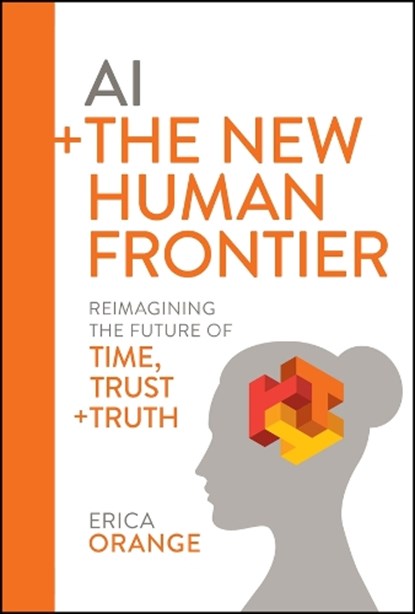 AI + The New Human Frontier, Erica (The Future Hunters) Orange - Gebonden - 9781394276974