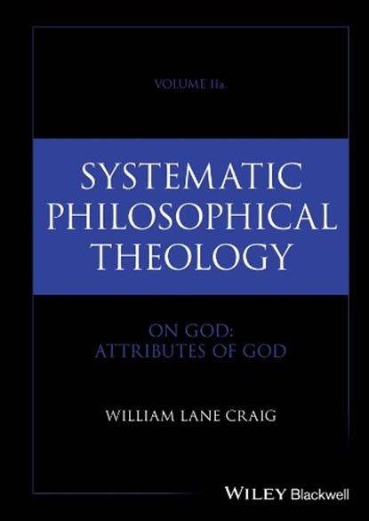 Systematic Philosophical Theology, Volume 2a, William Lane (Talbot School of Theology Craig - Gebonden - 9781394278770
