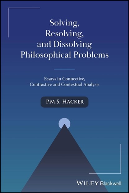 Solving, Resolving, and Dissolving Philosophical Problems, P. M. S. (University of Oxford) Hacker - Paperback - 9781394278817