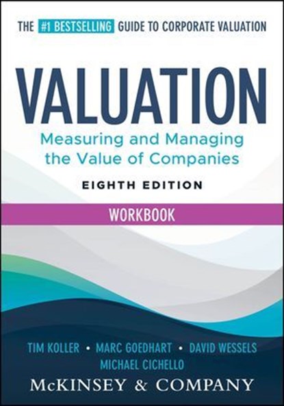 Valuation Workbook, McKinsey & Company Inc. ; Tim Koller ; Marc Goedhart ; David Wessels ; Michael Cichello - Ebook - 9781394279456