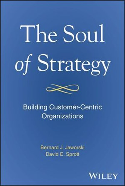 The Soul of Strategy, Bernard J. Jaworski ; David E. Sprott - Ebook - 9781394279944