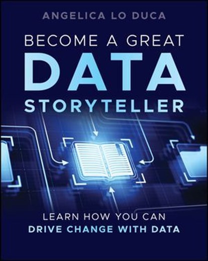 Become a Great Data Storyteller, Angelica Lo Duca - Ebook - 9781394283323