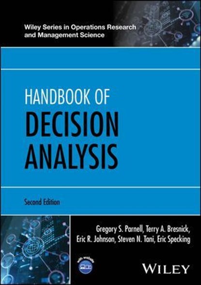 Handbook of Decision Analysis, Gregory S. Parnell ; Terry A. Bresnick ; Eric R. Johnson ; Steven N. Tani ; Eric Specking - Ebook - 9781394283897