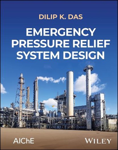 Emergency Pressure Relief System Design, Dilip (Design and Safety Das - Gebonden - 9781394286416