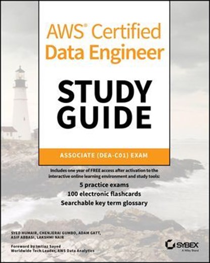AWS Certified Data Engineer Study Guide, Syed Humair ; Chenjerai Gumbo ; Adam Gatt ; Asif Abbasi ; Lakshmi Nair - Ebook - 9781394286591