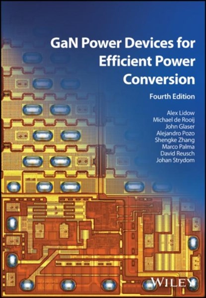 GaN Power Devices for Efficient Power Conversion, Alex (Efficient Power Conversion Corporation (EPC) Lidow ; Michael (Efficient Power Conversion Corporation (EPC) de Rooij ; John (Efficient Power Conversion Corporation (EPC) Glaser ; Alejandro (Efficient Power Conversion Corporation (EPC) Pozo - Gebonden - 9781394286959