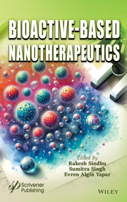 Bioactive-Based Nanotherapeutics, Rakesh K. (Guru Jambheshwar University of Science and Technology Sindhu ; Sumitra (Guru Jambheshwar University of Science and Technology Singh ; Evren Algin (Sivas Cumhuriyet University Yapar - Gebonden - 9781394287314