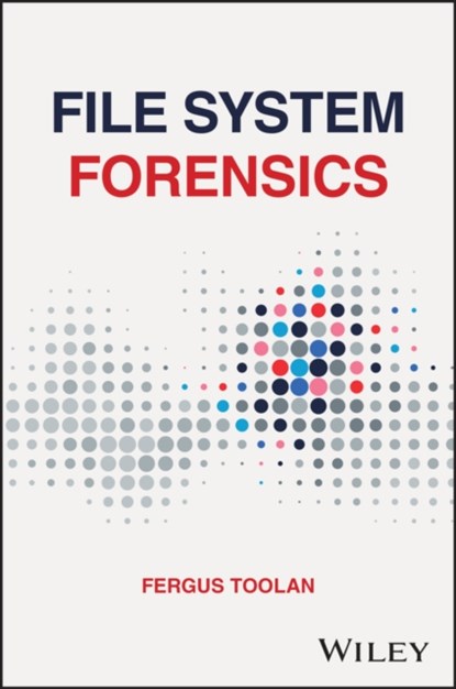 File System Forensics, Fergus (Norwegian Police University College Toolan - Gebonden - 9781394289790