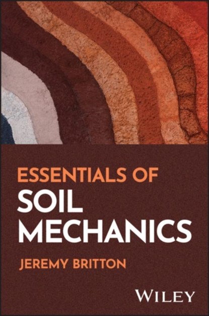 Essentials of Soil Mechanics, Jeremy (Oregon State University; Virginia Tech) Britton - Paperback - 9781394289875