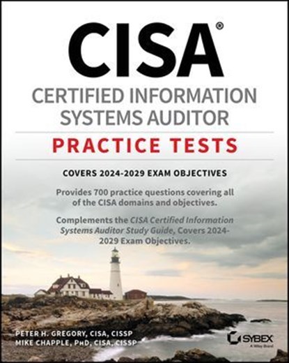 CISA Certified Information Systems Auditor Practice Tests, Peter H. Gregory ; Mike Chapple - Ebook - 9781394290116