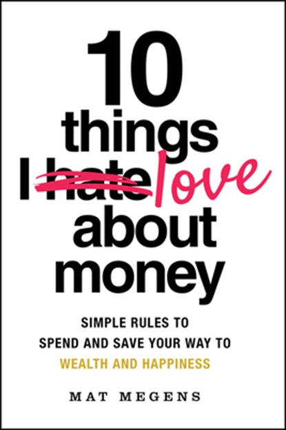 10 Things I Love About Money, Mat Megens - Paperback - 9781394299751